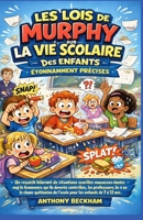 LES LOIS DE MURPHY SUR LA VIE SCOLAIRE DES ENFANTS : ÉTONNAMMENT PRÉCISES (French Edition) B0GWJ2N5N5 Book Cover
