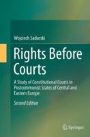 Rights Before Courts: A Study of Constitutional Courts in Postcommunist States of Central and Eastern Europe 9401776288 Book Cover
