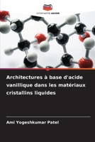 Architectures à base d'acide vanillique dans les matériaux cristallins liquides 6209096697 Book Cover