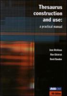 Thesaurus Construction and Use: A Practical Manual 0851424465 Book Cover