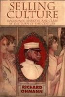 Selling Culture: Magazines, Markets, and the Class at the Turn of the Century (The Haymarket Series) 1859841104 Book Cover
