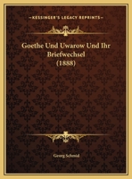 Goethe Und Uwarow Und Ihr Briefwechsel (1888) 1160099723 Book Cover