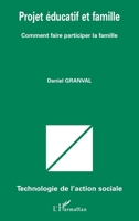 Projet éducatif et famille: Comment faire participer la famille (Technologie de L'Action Sociale) (French Edition) 2296128912 Book Cover