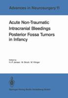 Acute Non-Traumatic Intracranial Bleedings: Posterior Fossa Tumors in Infancy (Advances in Neurosurgery, 11) 3540125388 Book Cover
