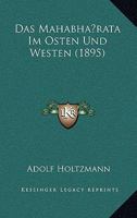 Das Mahabharata Im Osten Und Westen (1895) 1167579119 Book Cover