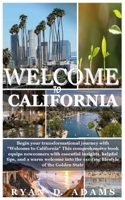 Welcome to California: Begin your transformational journey with "Welcome to California" This comprehensive book equips newcomers with essenti B0CR82RSSH Book Cover