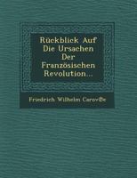 Ruckblick Auf Die Ursachen Der Franzosischen Revolution... 1249758629 Book Cover