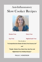 Anti-Inflammatory Slow Cooker Recipes: Gluten Free, Dairy Free, Soy Free and Nightshade Free 1712221914 Book Cover