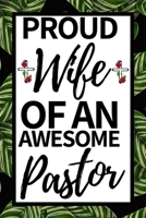 Proud Wife Of An Awesome Pastor: Cute Notebook/Journal (6 X 9) Appreciation Gift For Pastors Wife 1671635183 Book Cover