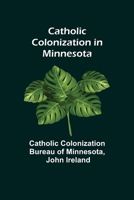 Catholic Colonization in Minnesota 9354849156 Book Cover
