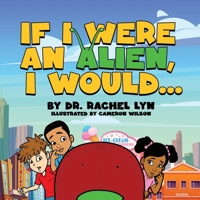 If I were an Alien, I would... 1088215548 Book Cover
