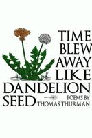 Time Blew Away Like Dandelion Seed 1312730838 Book Cover