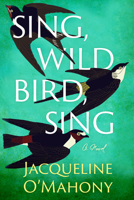 Sing, Wild Bird, Sing: A Novel 166251218X Book Cover
