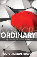 No More Ordinary: Living the Life You Were Made for 1610361202 Book Cover
