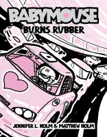 Babymouse: Burns Rubber 0375857133 Book Cover