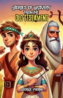Stories of Bravery from the Old Testament B0F1R669WL Book Cover