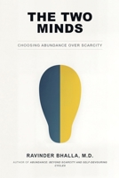 THE TWO MINDS: Choosing Abundance Over Scarcity (THE ABUNDANCE TRILOGY Reclaiming Human Dignity in an Age of Scarcity) 1971562262 Book Cover