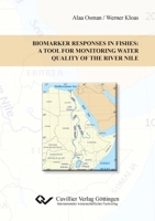 Biomarkers Responses in Fishes: A tool for Monitoring water quality of the river Nile 3954042495 Book Cover