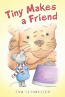 Tiny Makes a Friend 1480830585 Book Cover