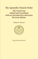 The Apostolic Church Order: The Greek text edited and translated with an introduction and notes 1925730271 Book Cover