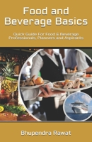 Food and Beverage Basics: Quick Guide For Food & Beverage Professionals, Planners and Aspirants B088BBP1FW Book Cover