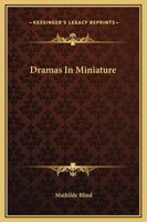 Dramas in Miniature. With a Front. by Ford Madox Brown 1419116789 Book Cover