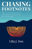 Chasing Footnotes: Where the story of your past meets the power of your True Self 1763836231 Book Cover