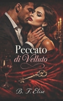 Peccato di Velluto: Dark Romance Tabù: Infedeltà Proibita con la Cognata, Ossessione che Brucia Matrimoni e Desiderio Senza Rimpianti (Dark Romance: ... Psicologico Intenso) (Italian Edition) B0GQT3JQ3Q Book Cover