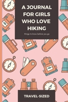 A journal for girls who love hiking: Blank Lined Travel Sized Gift Notebook For Female Hikers 1712658956 Book Cover