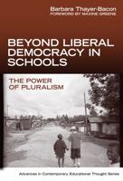 Beyond Liberal Democracy in Schools: The Power of Pluralism 080774865X Book Cover