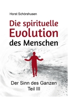 Die spirituelle Evolution des Menschen: Der Sinn des Ganzen III 3753491373 Book Cover