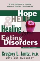 Hope, Help, and Healing for Eating Disorders: A New Approach to Treating Anorexia, Bulimia, and Overeating 0877880646 Book Cover