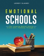 "Emotional Schools, The Looming Mental Health Crisis and A Pathway Through It" B0CQVLBDLK Book Cover