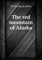 The Red Mountain of Alaska 1175554499 Book Cover