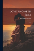 Love Knoweth Best: Poems 1021589373 Book Cover