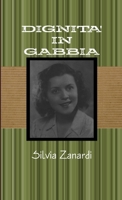 DIGNITA' IN GABBIA (Italian Edition) 132687148X Book Cover