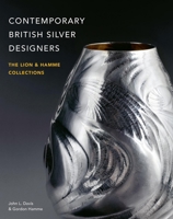 Contemporary British Silver Designers 1788841603 Book Cover