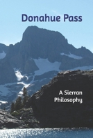 Donahue Pass: A Sierran Philosophy 1790250471 Book Cover