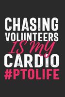 Chasing Volunteers Is My Cardio #PTOLIFE: Funny Notebook for PTO Volunteers School Moms(Journal, Diary) 1099068916 Book Cover