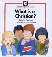 What Is A Christian? (Childrens Bible Basics) 0802478549 Book Cover
