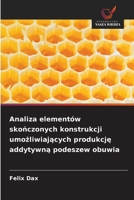 Analiza elementów skonczonych konstrukcji umozliwiajacych produkcje addytywna podeszew obuwia (Polish Edition) 6208884179 Book Cover