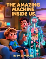 THE AMAZING MACHINE INSIDE US. B0FSF8GK2M Book Cover