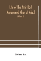 Life of the Amir Dost Mohammed Khan of Kabul; Volume II 1017086478 Book Cover