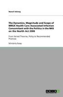 The Dynamics, Magnitude and Scope of Mrsa Health Care Associated Infection Concomitant with the Politics in the Nhs on the Health ACT 2006 3640736753 Book Cover