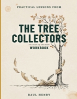 Practical Lessons From The Tree Collectors: The Heart Of The Books B0H92LMNTB Book Cover