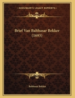 Brief Van Balthasar Bekker (1693) 1162071265 Book Cover