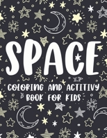 Space Coloring And Activity Book For Kids: Coloring And Tracing Pages For Children, Designs And Illustrations Of Outer Space To Color B08KH131K7 Book Cover