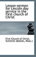 Lesson-sermon for Lincoln day service in the First church of Christ 1113279826 Book Cover