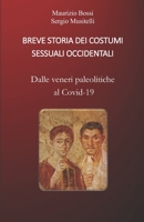 BREVE STORIA DEI COSTUMI SESSUALI OCCIDENTALI: Dalle veneri paleolitiche al Covid-19 B09RLXXPW8 Book Cover