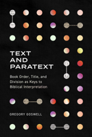 Text and Paratext: Book Order, Title, and Division as Keys to Biblical Interpretation 1683596110 Book Cover